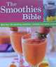 The Smoothies Bible: More Than 150 Refreshing Smoothies, Including Low-calorie Recipes, n/a 