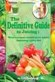 The Definitive Guide To Juicing: What everyone should know before a juice diet, Eric Tompkins 