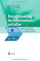 Retail Banking im Informationszeitalter: Integrierte Gestaltung der Geschafts-, Prozess- und Applikationsebene (Business Engineering) (German Edition), 