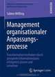 Management organisationaler Anpassungsprozesse: Transformationsvorhaben durch geeignete Informationsbasis erfolgreich planen und umsetzen (Advances in ... and Business Engineering) (German Edition), Sabine Wilfling 