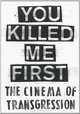 You Killed Me First: The Cinema of Transgression, Carlo McCormick, Sylvere Lotringer, Jonas Mekas 