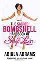 The Sacred Bombshell Handbook of Self-Love, Abiola Abrams 