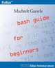 Bash Guide for Beginners, Machtelt Garrels 
