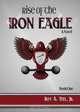 Rise of The Iron Eagle, Roy A Teel Jr 