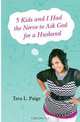 5 Kids and I Had the Nerve to Ask God for a Husband, Tara L. Paige 
