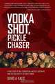 Vodka Shot, Pickle Chaser, David a. Kalis 
