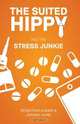 The Suited Hippy and the Stress Junkie, Sebastian Adams 
