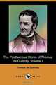 The Posthumous Works of Thomas de Quincey, Volume I (Dodo Press), Thomas de Quincey 