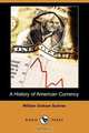 A History of American Currency (Dodo Press), William Graham Sumner 