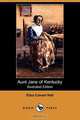 Aunt Jane of Kentucky (Illustrated Edition) (Dodo Press), Eliza Calvert Hall 