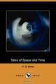 Tales of Space and Time (Dodo Press), H. G. Wells 
