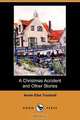 A Christmas Accident and Other Stories (Dodo Press), Annie Eliot Annie Trumbull 