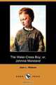 The Water-Cress Boy; Or, Johnnie Moreland (Dodo Press), Jean L. Watson 