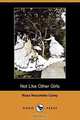 Not Like Other Girls (Dodo Press), Rosa Nouchette Carey 