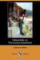 Villasantelle; Or, the Curious Impertinent (Dodo Press), Catherine Selden 
