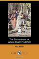 The Enchantress; Or, Where Shall I Find Her? (Dodo Press), Mrs Martin 