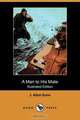 A Man to His Mate (Illustrated Edition) (Dodo Press), J. Allan Dunn 