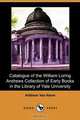 Catalogue of the William Loring Andrews Collection of Early Books in the Library of Yale University (Dodo Press), Addison Van Name 