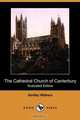 The Cathedral Church of Canterbury (Illustrated Edition) (Dodo Press), Hartley Withers 