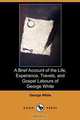 A Brief Account of the Life, Experience, Travels, and Gospel Labours of George White (Dodo Press), George White 
