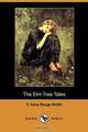 The Elm Tree Tales (Dodo Press), F. Irene Burge Smith 