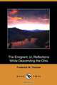 The Emigrant; Or, Reflections While Descending the Ohio (Dodo Press), Frederick William Thomas 