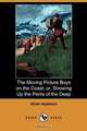 The Moving Picture Boys on the Coast; Or, Showing Up the Perils of the Deep (Dodo Press), Victor Appleton 