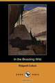 In the Brooding Wild (Dodo Press), Ridgwell Cullum 