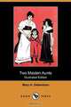 Two Maiden Aunts (Illustrated Edition) (Dodo Press), Mary H. Debenham 