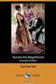 Aurora the Magnificent (Illustrated Edition) (Dodo Press), Gertrude Hall 