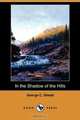 In the Shadow of the Hills (Dodo Press), George C. Shedd 