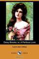 Daisy Brooks; Or, a Perilous Love (Dodo Press), Laura Jean Libbey 