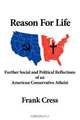 Reason For Life. Further Social and Political Reflections of an American Conservative Atheist, Frank Cress 