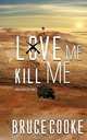 Love Me Kill Me, Bruce Cooke 