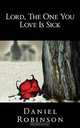 Lord, The One You Love Is Sick, Daniel Robinson 