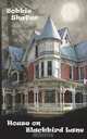 House on Blackbird Lane, Bobbie Shafer 