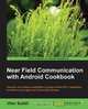 Near Field Communication with Android Cookbook, Vitor Subtil 
