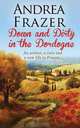 Down and Dirty in the Dordogne, Andrea Frazer 