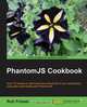 PhantomJS Cookbook, Rob Friesel 