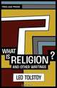 What is Religion? And Other Writings., Leo Tolstoy 