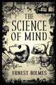 The Science of Mind, Ernest Holmes 