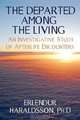 The Departed Among the Living, Erlendur Haraldsson Ph. D. 