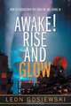 Awake! Rise and Glow, Leon Gosiewski 