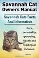 Savannah Cat Owners Manual. Savannah Cats Facts And Information. Savannah cat care, personality, grooming, health and feeding all included., Elliott Lang 
