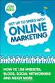 Get Up to Speed with Online Marketing: How to Use Websites, Blogs, Social Networking and Much More, Jon Reed 