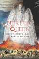 Heretic Queen: Queen Elizabeth I and the Wars of Religion, Susan Ronald 