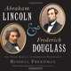 Abraham Lincoln and Frederick Douglass: The Story Behind an American Friendship, Russell Freedman 