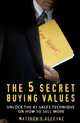 The 5 Secret Buying Values: Unlock the #1 Sales Technique on How to Sell More, Matthew E Alleyne 