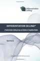 Differentiation Selling: A Practical Guide to Selling Services and Solutions in Competitive Markets, Rene Knecht 