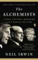 The Alchemists. Three Central Bankers and a World on Fire, Neil Irwin 